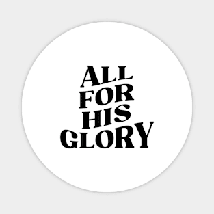 ALL FOR HIS GLORY Magnet